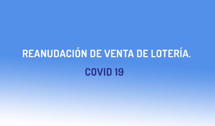 Reanudación de los sorteos y la venta de Lotería Nacional